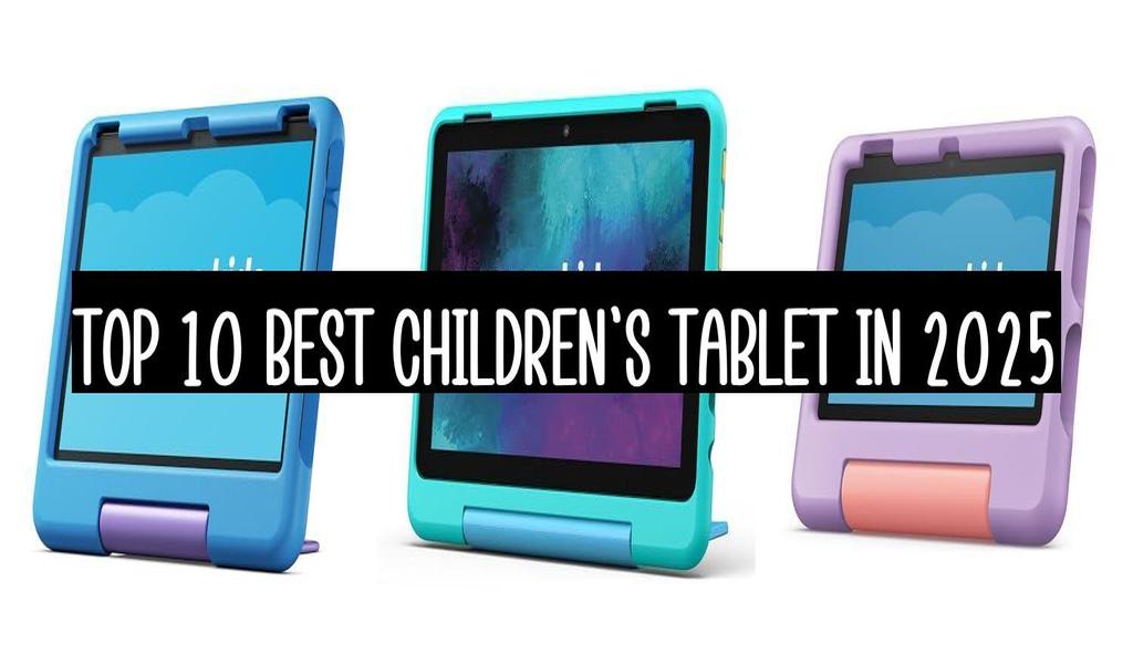 Top 10 Best Children’S Tablet In 2025